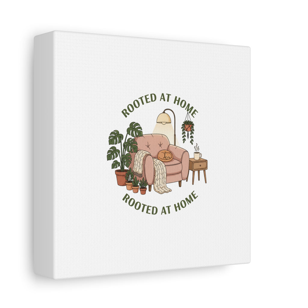 Rooted at Home Canvas | Homebody, Hygge Aesthetic Wall Art